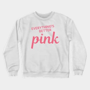 Everything's Better Pink Crewneck Sweatshirt